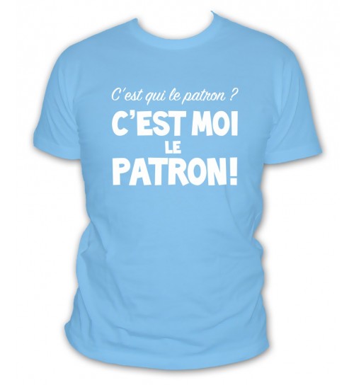 T-SHIRT humoristique C'est qui le Patron