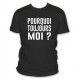 Tee shirt pourquoi toujours moi