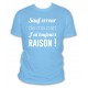 T-shirt sauf erreur de ma part j'ai toujours raison