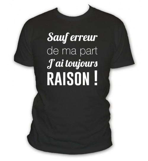 T-shirt sauf erreur de ma part j'ai toujours raison