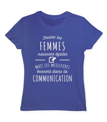 Toutes les femmes naissent égales mais les meilleures bossent dans la communication