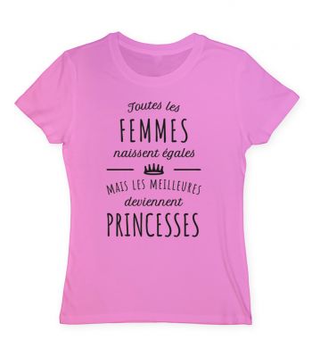 Toutes les femmes naissent égales mais les meilleures deviennent princesses