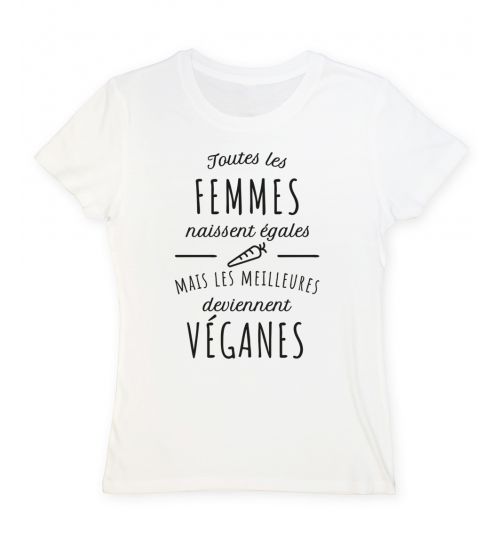 Toutes les femmes naissent égales mais les meilleures deviennent véganes