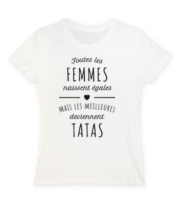 Toutes les femmes naissent égales mais les meilleures deviennent tatas