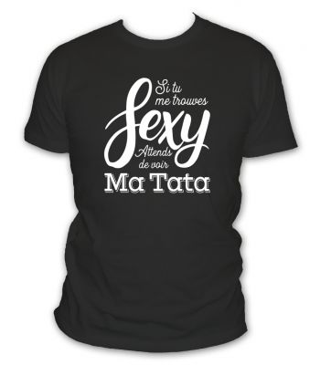 Si tu me trouves sexy attends de voir ma tata