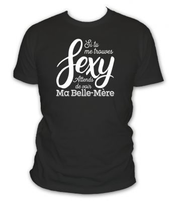 Si tu me trouves sexy attends de voir ma belle mère