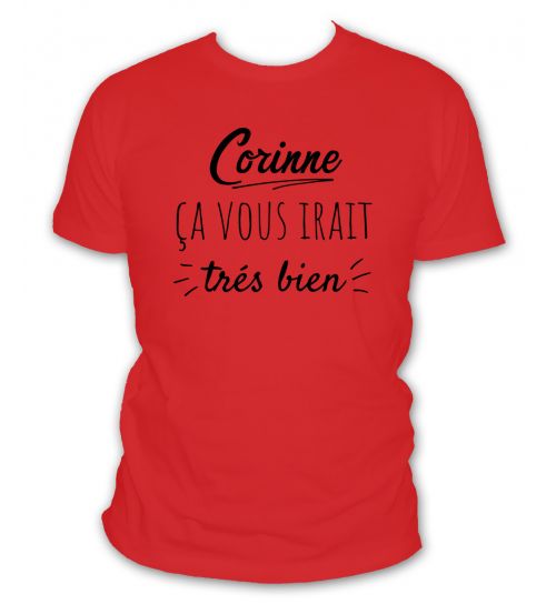 T Shirt Corinne Ca Vous Irait Tres Bien