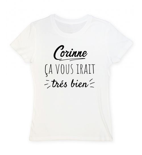 T Shirt Corinne Ca Vous Irait Tres Bien T Shirt Corinne Ca Vous Irait Tres Bien