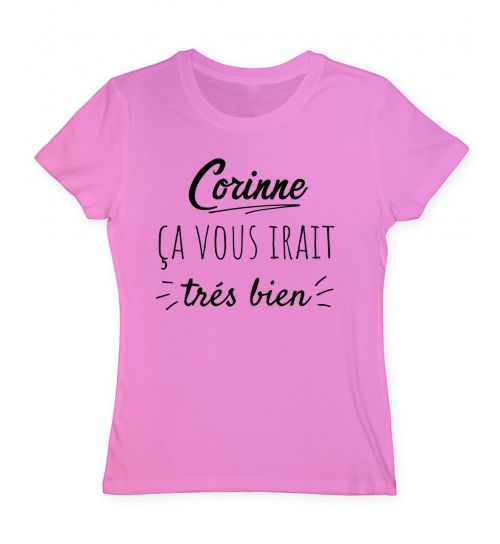 T Shirt Corinne Ca Vous Irait Tres Bien