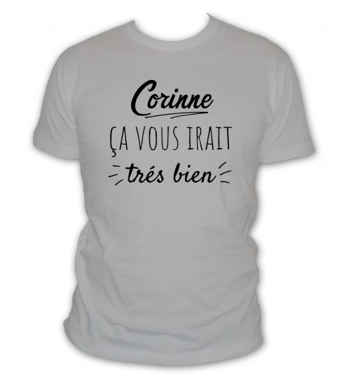 T Shirt Corinne Ca Vous Irait Tres Bien T Shirt Corinne Ca Vous Irait Tres Bien